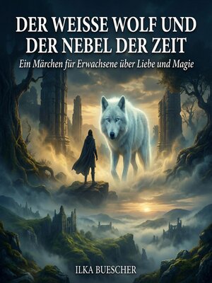 cover image of Der weiße Wolf und der Nebel der Zeit